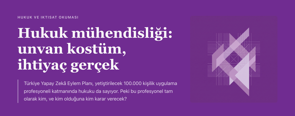 Hukuk mühendisliği: unvan kostüm, ihtiyaç gerçek — yazının açılış görseli