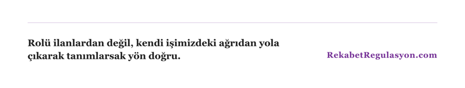 Rolü ilanlardan değil, kendi işimizdeki ağrıdan yola çıkarak tanımlamak gerek — kapanış görseli